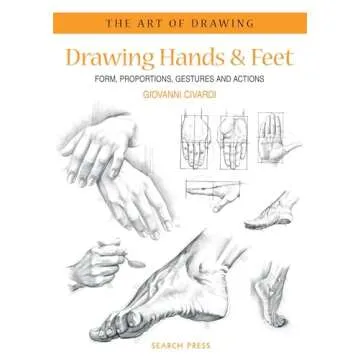 Art of Drawing: Drawing Hands & Feet: Form, Proportions, Gestures and Actions