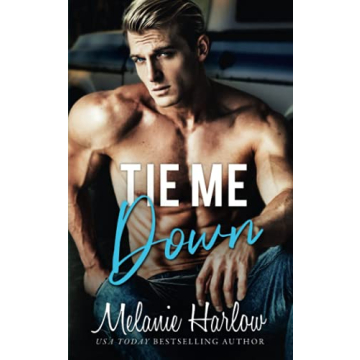 Tie Me Down: A Heartfelt Conclusion to the Bellamy Creek Series