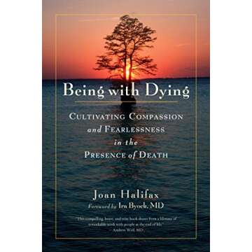 Being with Dying: Cultivating Compassion and Fearlessness in the Presence of Death
