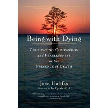 Being with Dying: Cultivating Compassion and Fearlessness in the Presence of Death