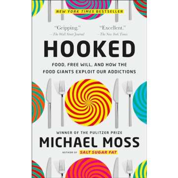 Hooked: Food, Free Will, and How the Food Giants Exploit Our Addictions - A Must-Read for Every Food...