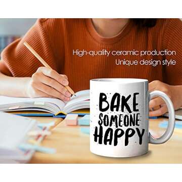 Baker Mug Coffee Mug 11 Ounce - Bake Someone Happy - Funny Ceramic Tea Cup Novelty Gift Idea for Bakers Pastry Chef Cake Baker Decorators Bakery Owners Foodies Cooking Lovers