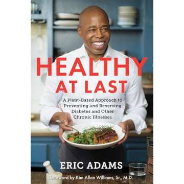 Healthy at Last: A Plant-Based Approach to Preventing and Reversing Diabetes and Other Chronic Illne...