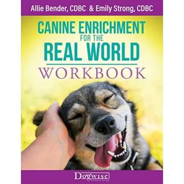 Canine Enrichment for the Real World Workbook: A Guide for Pet Owners and Trainers