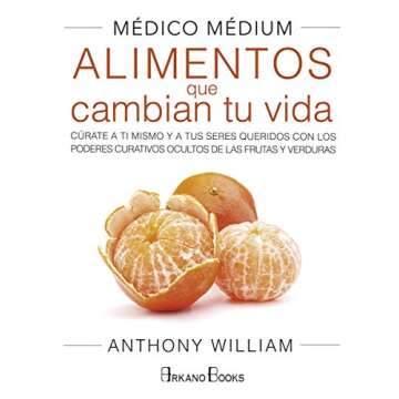 Médico Médium: Alimentos que cambian tu vida - Transform Your Health Through Food