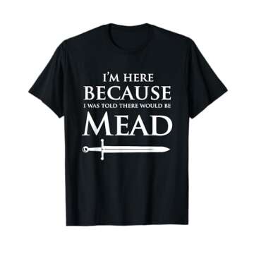 Funny Renaissance Festival I'm Here Mead Renfest Gift T-Shirt