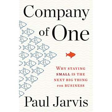Company of One: Why Staying Small Is the Next Big Thing for Business