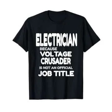 Electrician because Voltage Crusader is not a Job Title T-Shirt
