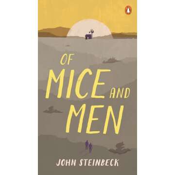 Of Mice and Men: A Deeply Moving Classic by John Steinbeck