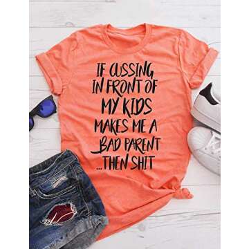Women Funny Saying IF Cussing in Front of My Kids Makes ME A Bad Parent T-Shirt Casual Top Orange m