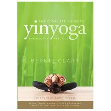 The Complete Guide to Yin Yoga: The Philosophy and Practice of Yin Yoga