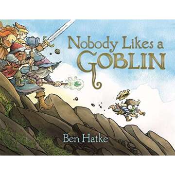 [Ben Hatke] Nobody Likes a Goblin [Hardcover]