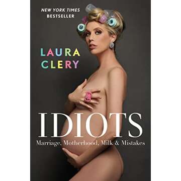 Idiots: Marriage, Motherhood, Milk & Mistakes – A Real Raw Journey