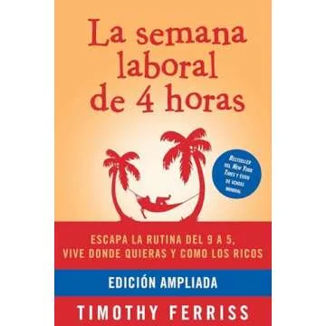 La semana laboral de 4 horas / The 4-Hour Workweek - Spanish Edition