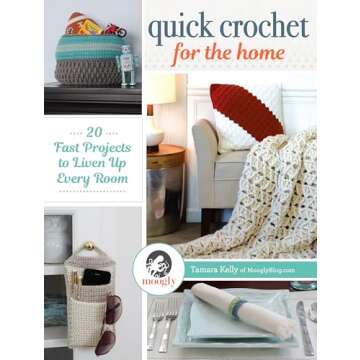 Quick Crochet for the Home: 20 Fast Projects to Liven Up Every Room