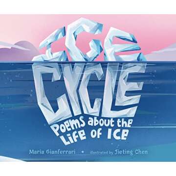 Ice Cycle: Poems about the Life of Ice