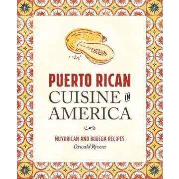 Puerto Rican Cuisine in America: Nuyorican and Bodega Recipes