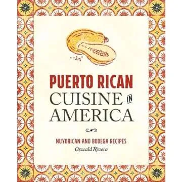 Puerto Rican Cuisine in America: Nuyorican and Bodega Recipes
