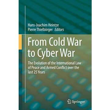 From Cold War to Cyber War: The Evolution of the International Law of Peace and Armed Conflict over ...