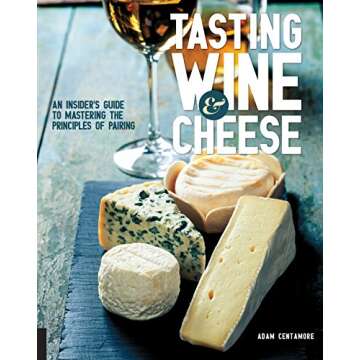 Tasting Wine and Cheese: An Insider's Guide to Mastering the Principles of Pairing