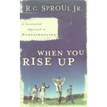 When You Rise Up: A Covenant Approach to Homeschooling by R.C. Sproul Jr. (2012) Paperback