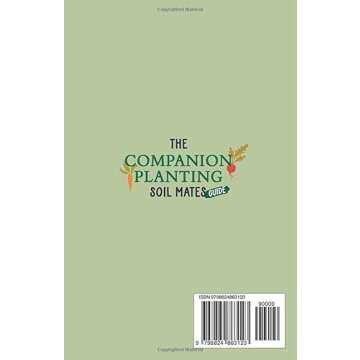 The Companion Planting Soil Mates Guide: The Complete Beginners' Guide to Growing an Organic, Health...