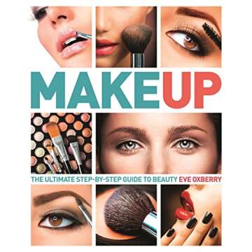 Make Up: The Ultimate Guide to Cosmetics
