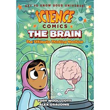 Science Comics: The Brain: The Ultimate Thinking Machine