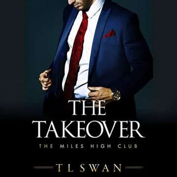 The Takeover: The Miles High Club, Book 2 - A Riveting Romance Adventure