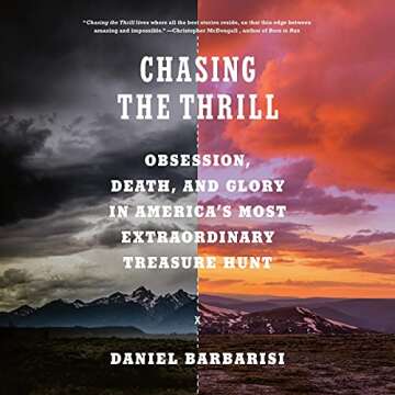 Chasing the Thrill: Obsession, Death, and Glory in America's Most Extraordinary Treasure Hunt