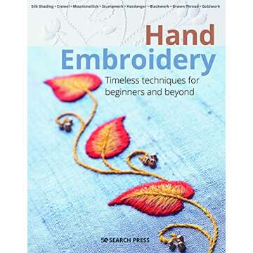 Hand Embroidery: Timeless techniques for beginners and beyond (Beginner's Guide to Needlecrafts)