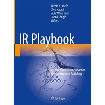 IR Playbook: A Comprehensive Introduction to Interventional Radiology