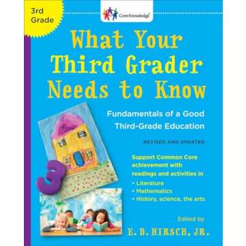 What Your Third Grader Needs to Know (Revised and Updated): Fundamentals of a Good Third-Grade Educa...