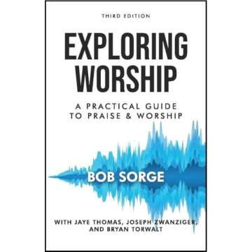Exploring Worship Third Edition: A Practical Guide to Praise and Worship