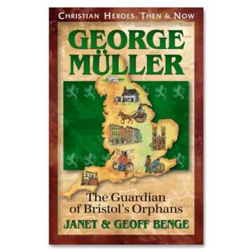 George Muller: The Guardian of Bristol's Orphans - A Story of Faith and Compassion