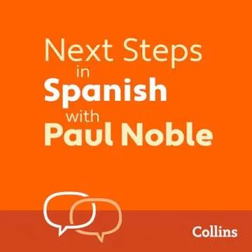 Next Steps in Spanish with Paul Noble for Intermediate Learners – Complete Course: Spanish Made Ea...