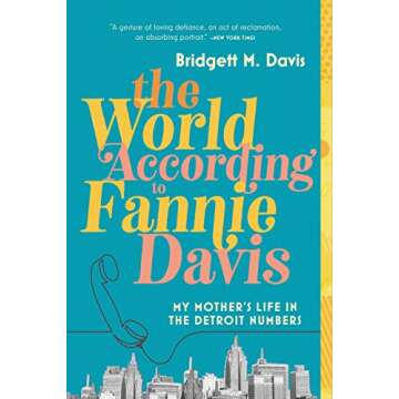The World According to Fannie Davis: My Mother's Life in the Detroit Numbers