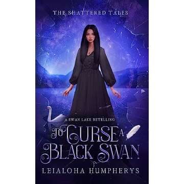 To Curse a Black Swan: A Swan Lake Retelling (The Shattered Tales)
