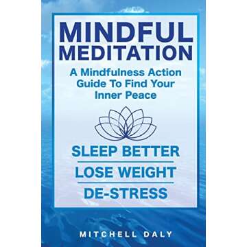 Mindful Meditation: Mindfulness Meditation Exercises and Action Guide To Find Your Inner Peace