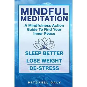 Mindful Meditation: Mindfulness Meditation Exercises and Action Guide To Find Your Inner Peace