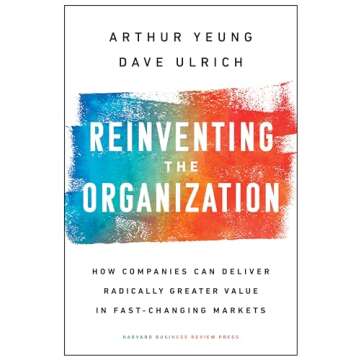 Reinventing the Organization: Deliver Greater Value in Markets