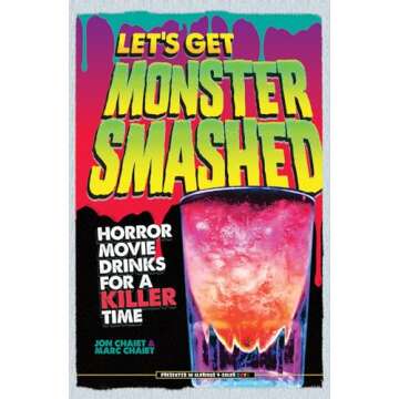 Let's Get Monster Smashed: Horror Movie Drinks for a Killer Time