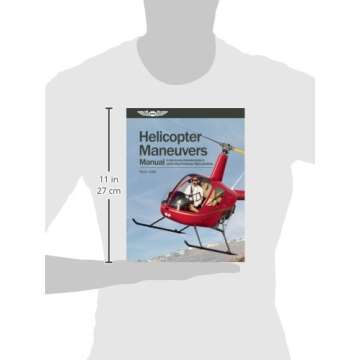 Helicopter Maneuvers Manual: A step-by-step illustrated guide to performing all helicopter flight op...