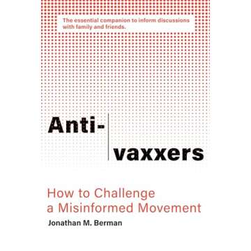 Anti-vaxxers: How to Challenge a Misinformed Movement - A Comprehensive Guide to Vaccine Education a...