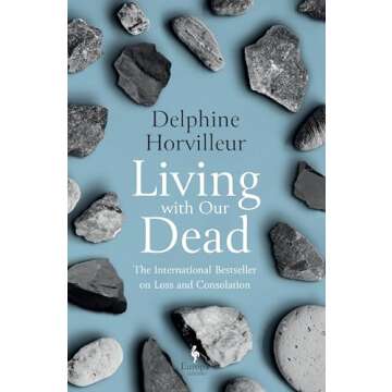 Living with Our Dead: On Loss and Consolation - A Rabbi's Insightful Essays