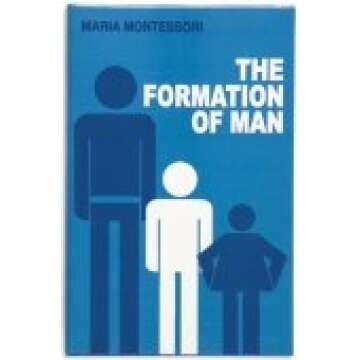 The Formation of Man Hardcover Edition by Maria Montessori