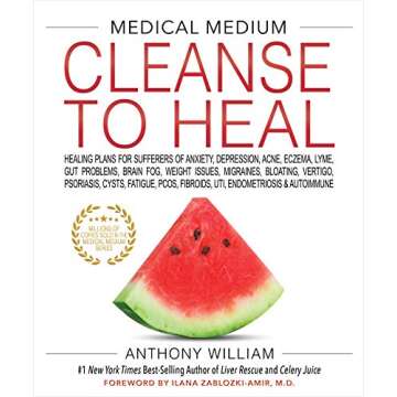 Medical Medium Cleanse to Heal: Healing Plans for Sufferers of Anxiety, Depression, Acne, Eczema, Ly...