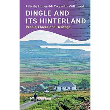 Dingle and Its Hinterland: People, Places and Heritage