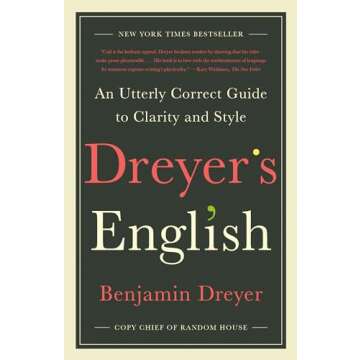 Dreyer's English: An Utterly Correct Guide to Clarity and Style