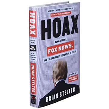 Hoax: Donald Trump, Fox News, and the Dangerous Distortion of Truth